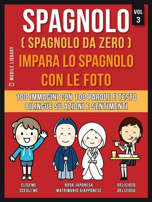 Cover of the book Spagnolo ( Spagnolo da zero ) Impara lo spagnolo con le foto (Vol 3) by Mobile Library, Mobile Library
