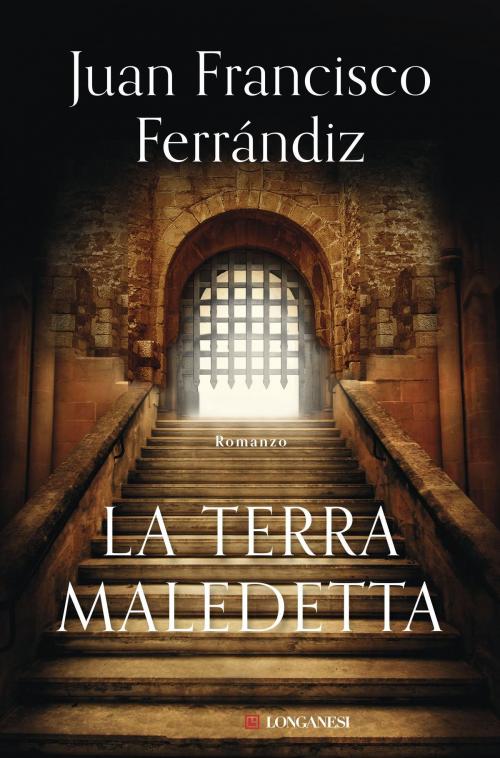 Cover of the book La terra maledetta by Juan Francisco Ferrándiz, Longanesi