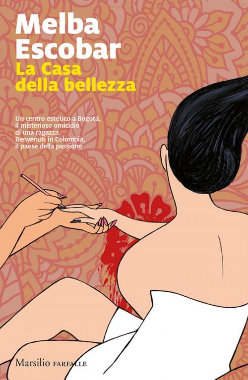 Cover of the book La Casa della bellezza by Melba Escobar, Marsilio