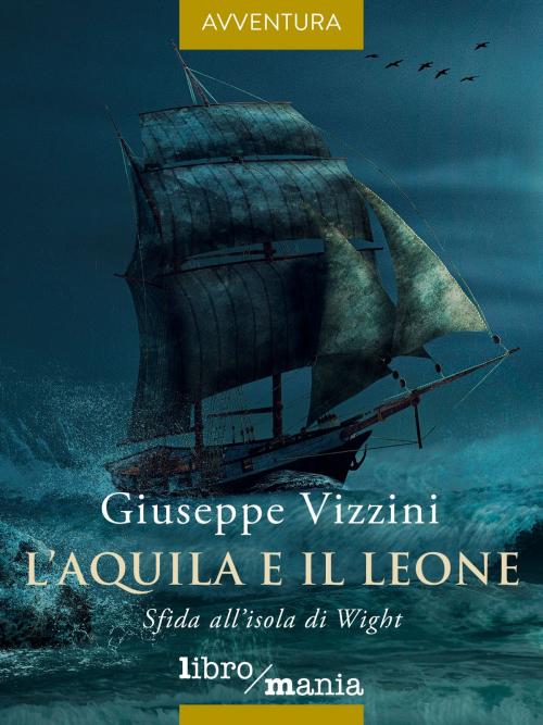 Cover of the book L'aquila e il leone by Giuseppe Vizzini, Libromania