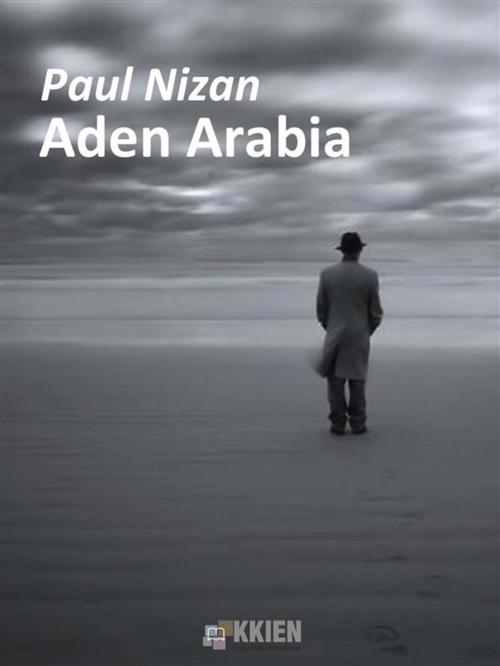 Cover of the book Aden Arabia by Paul Nizan, KKIEN Publ. Int.