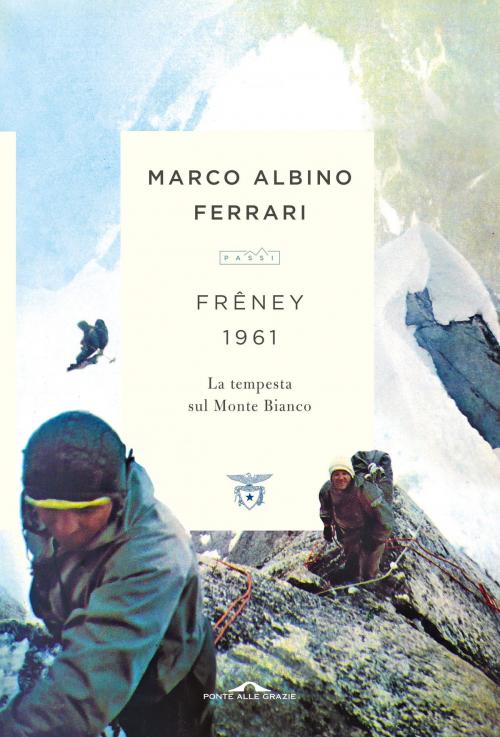 Cover of the book Frêney 1961 by Marco Albino Ferrari, Ponte alle Grazie