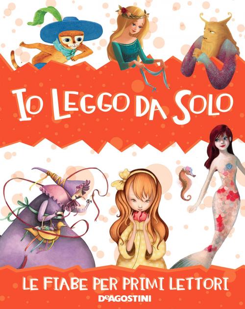 Cover of the book Io leggo da solo. Le fiabe per primi lettori by Aa. Vv., De Agostini