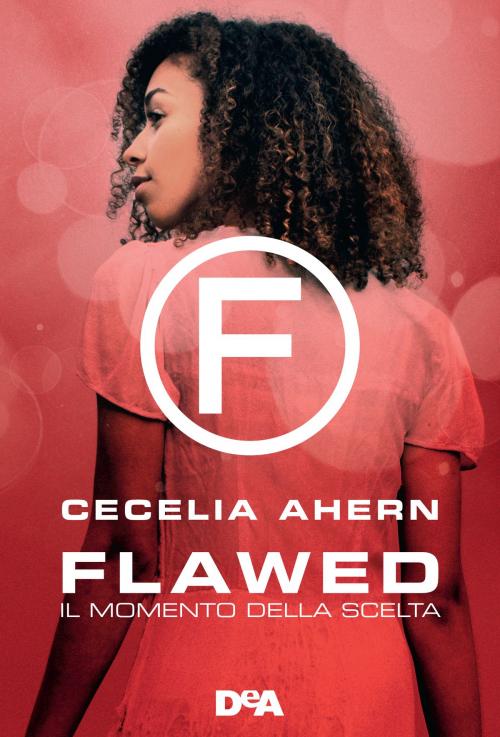 Cover of the book Flawed. Il momento della scelta by Cecelia Ahern, De Agostini