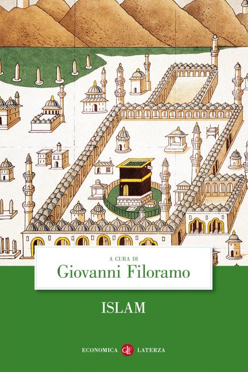 Cover of the book Islam by Giovanni Filoramo, Khaled Fouad Allam, Claudio Lo Jacono, Alberto Ventura, Editori Laterza