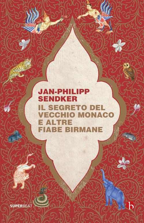 Cover of the book Il segreto del vecchio monaco e altre fiabe birmane by Jan-Philipp Sendker, Beat