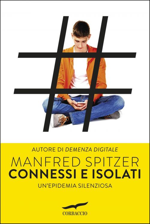 Cover of the book Connessi e isolati by Manfred Spitzer, Corbaccio