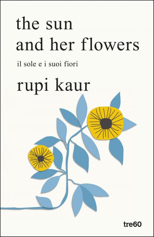 Cover of the book the sun and her flowers. il sole e i suoi fiori by Rupi Kaur, Tre60