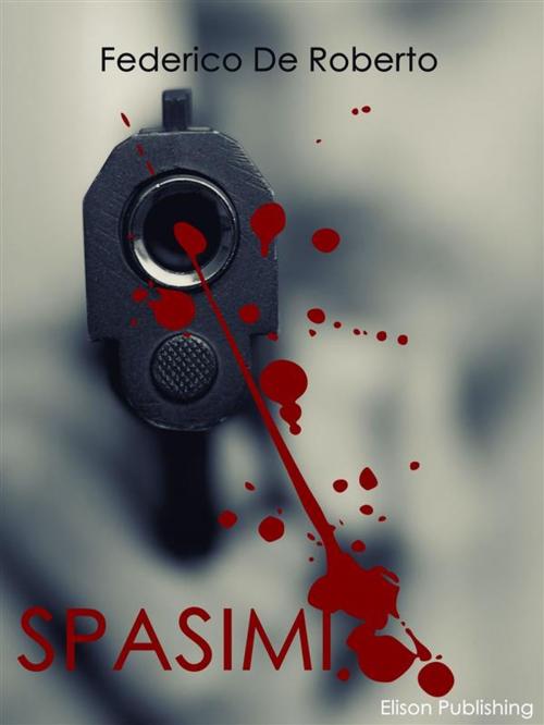 Cover of the book Spasimo by Federico De Roberto, Elison Publishing