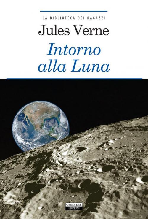 Cover of the book Intorno alla Luna by Jules Verne, A. Büchi, Crescere