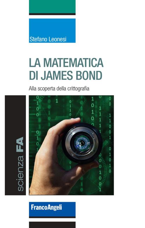 Cover of the book La matematica di James Bond by Stefano Leonesi, Franco Angeli Edizioni