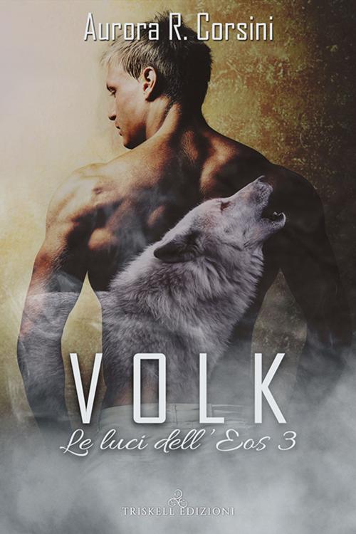 Cover of the book Volk by Aurora R. Corsini, Triskell Edizioni di Barbara Cinelli