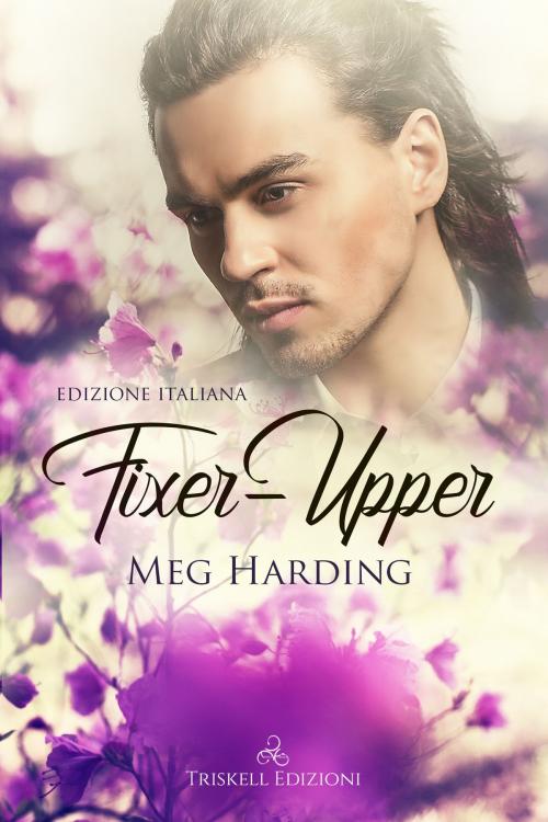 Cover of the book Fixer-Upper by Meg Harding, Triskell Edizioni di Barbara Cinelli