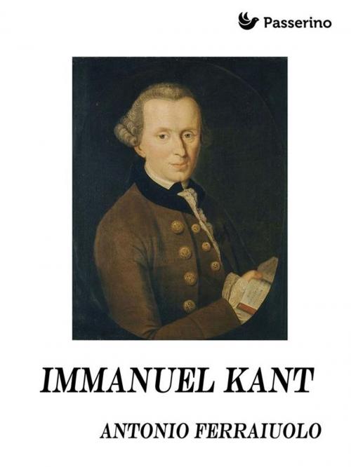Cover of the book Immanuel Kant by Antonio Ferraiuolo, Passerino