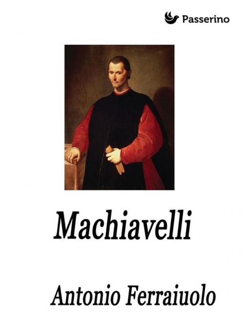 Cover of the book Machiavelli by Antonio Ferraiuolo, Passerino