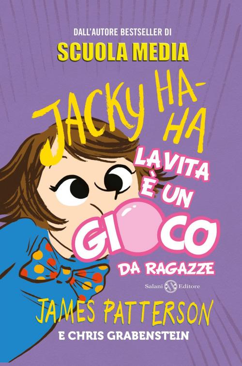 Cover of the book Jacky Ha-Ha La vita è un gioco da ragazze by James Patterson, Chris Grabenstein, Salani Editore