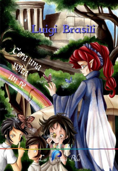 Cover of the book C'era una volta un re by Luigi Brasili, La Penna Blu