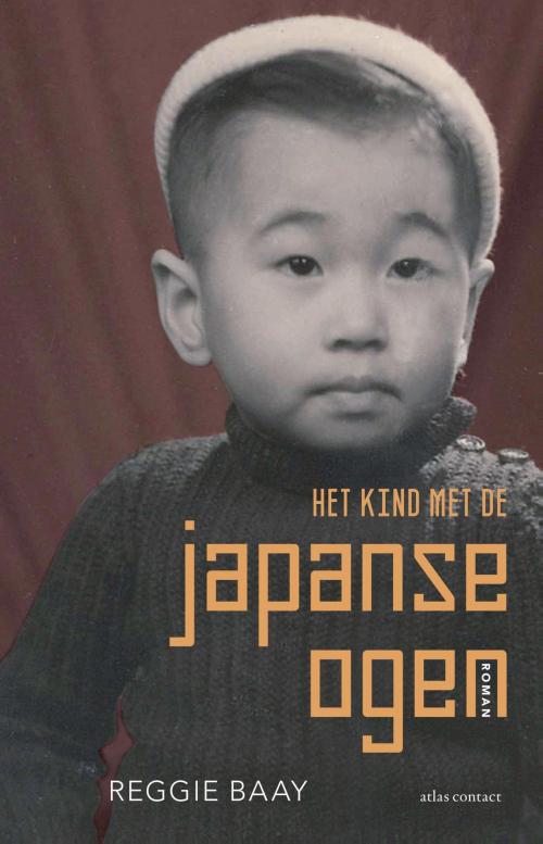 Cover of the book Het kind met de Japanse ogen by Reggie Baay, Atlas Contact, Uitgeverij