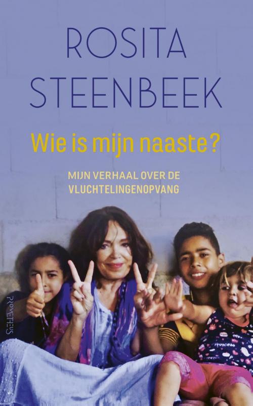 Cover of the book Wie is mijn naaste? by Rosita Steenbeek, Prometheus, Uitgeverij