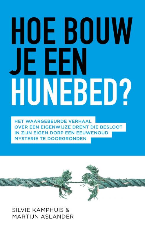 Cover of the book Hoe bouw je een hunebed? by Silvie Kamphuis, Martijn Aslander, Stichting Elvenstone Foundation - Pixie Creations