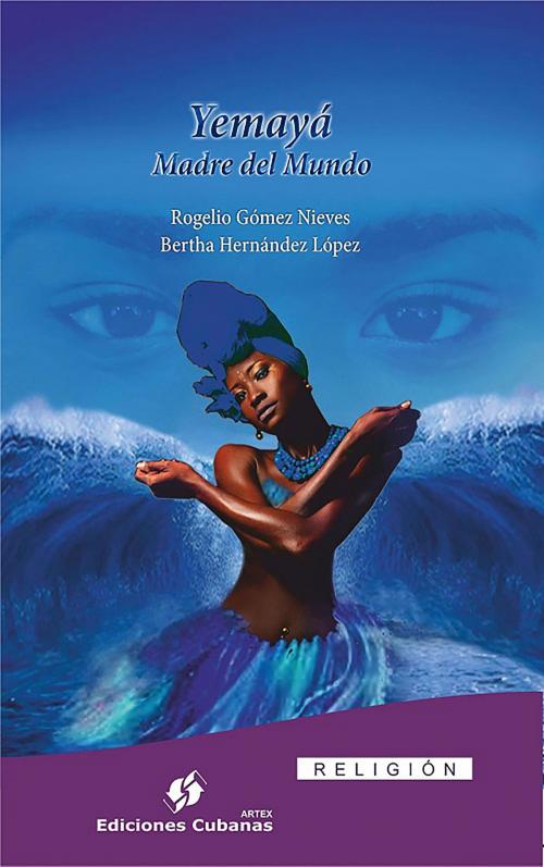 Cover of the book Yemayá Madre del Mundo by Rogelio Gómez Nieves, Bertha Hernández López, Ediciones Cubanas