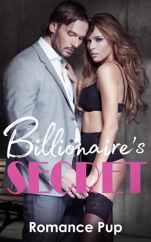 Cover of the book Billionaire's Secret by Romance Pup, Romance Pup