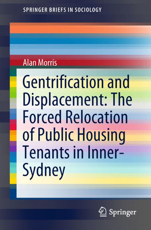 Cover of the book Gentrification and Displacement: The Forced Relocation of Public Housing Tenants in Inner-Sydney by Alan Morris, Springer Singapore