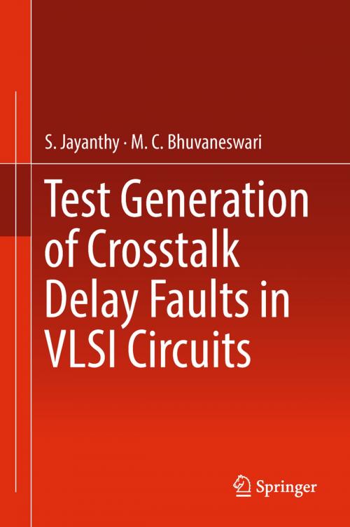 Cover of the book Test Generation of Crosstalk Delay Faults in VLSI Circuits by S. Jayanthy, M.C. Bhuvaneswari, Springer Singapore