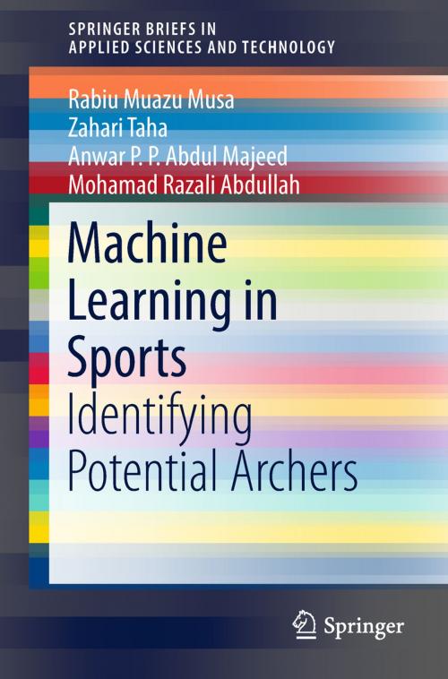 Cover of the book Machine Learning in Sports by Rabiu Muazu Musa, Zahari Taha, Anwar P.P.Abdul Majeed, Mohamad Razali Abdullah, Springer Singapore