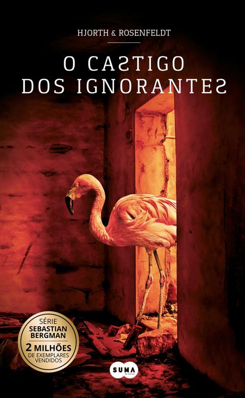 Cover of the book O castigo dos ignorantes (Sebastian Bergman 5) by Hans Rosenfeldt, Michael Hjorth, Penguin Random House Grupo Editorial Portugal