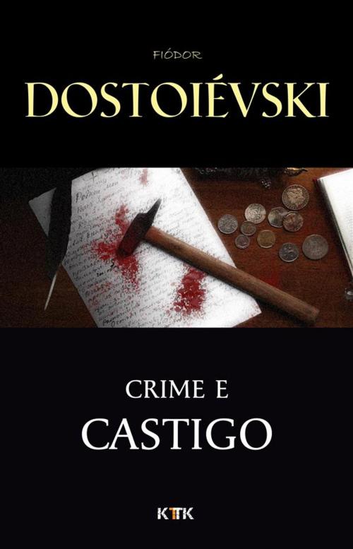 Cover of the book Crime e Castigo by Fiódor Dostoiévski, KTTK