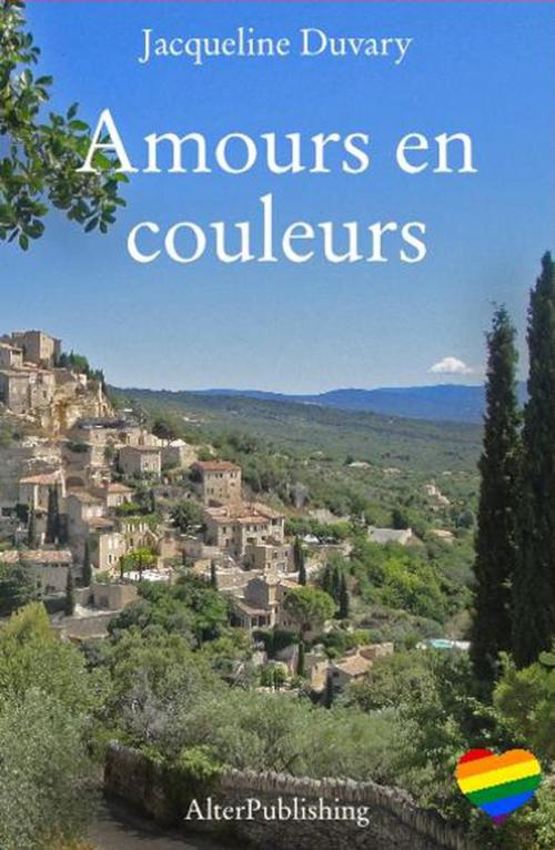 Cover of the book Amours en couleurs by Jacqueline Duvary, AlterPublishing