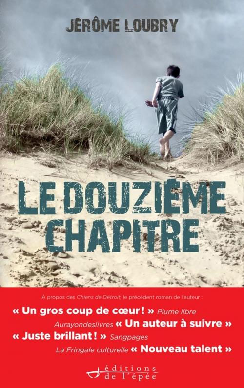 Cover of the book Le Douzième Chapitre by Jérôme Loubry, Éditions de l'épée