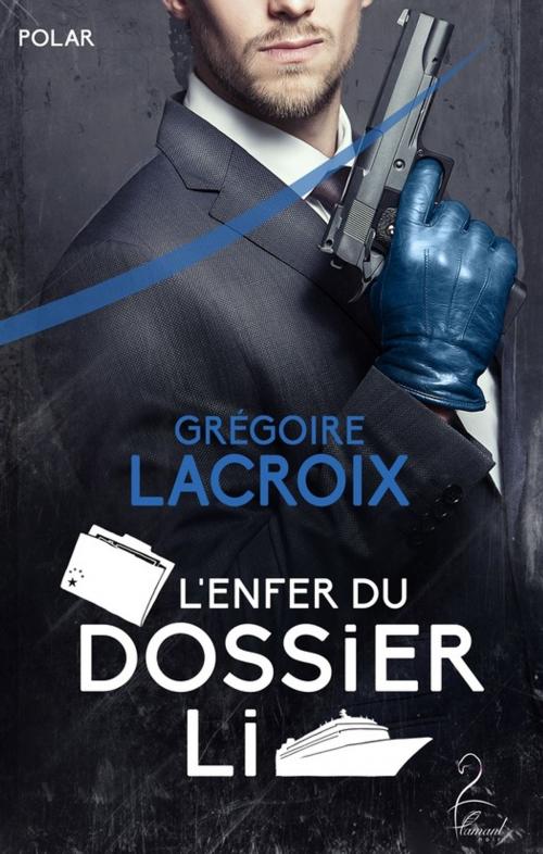 Cover of the book L'enfer du Dossier Li by Grégoire Lacroix, Flamant Noir Editions