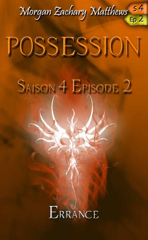Cover of the book Posession Saison 4 Episode 2 Errance by Morgan Zachary Matthews, Morgan Zachary Matthews
