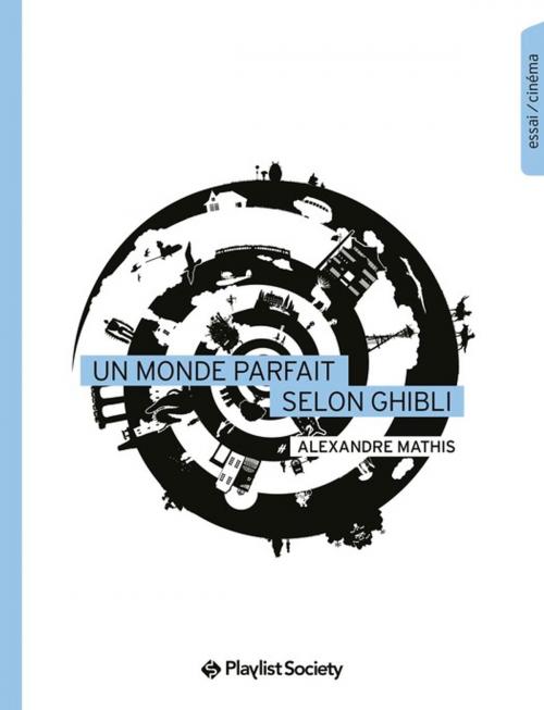 Cover of the book Un monde parfait selon Ghibli by Alexandre Mathis, Playlist Society