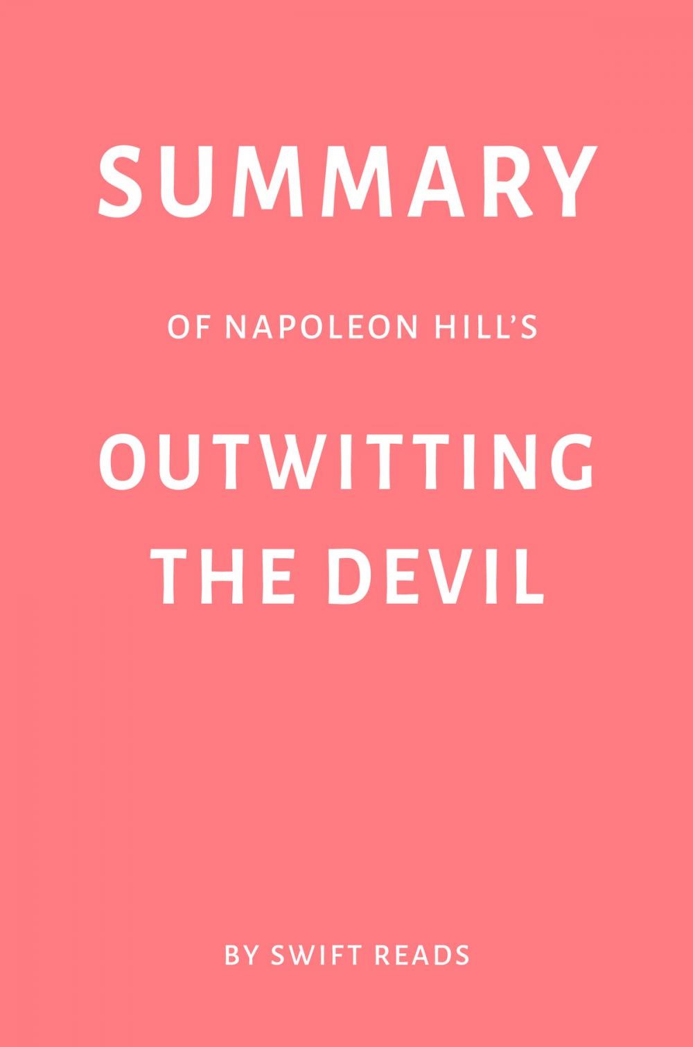 Big bigCover of Summary of Napoleon Hill’s Outwitting the Devil by Swift Reads