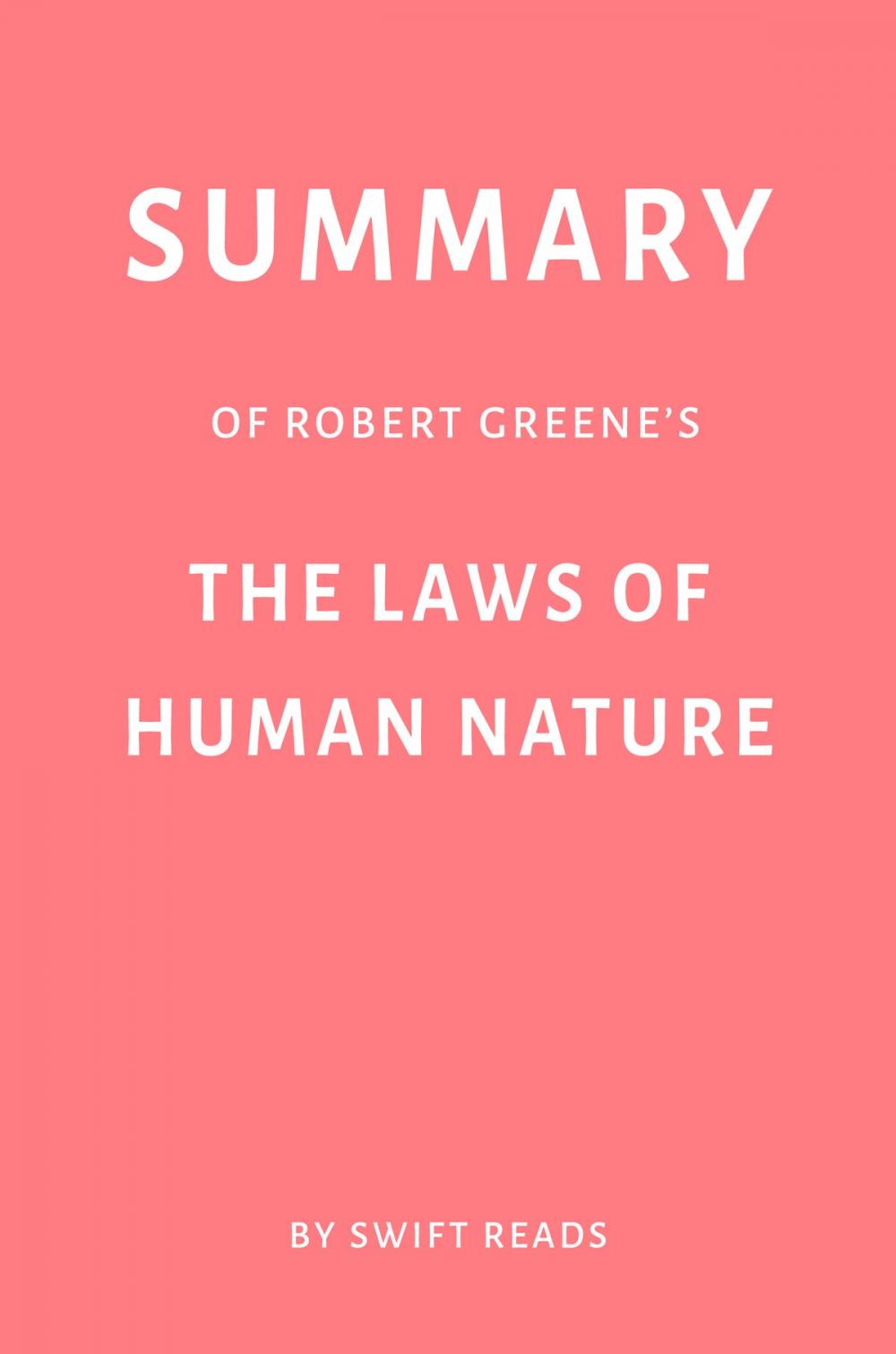 Big bigCover of Summary of Robert Greene’s The Laws of Human Nature by Swift Reads