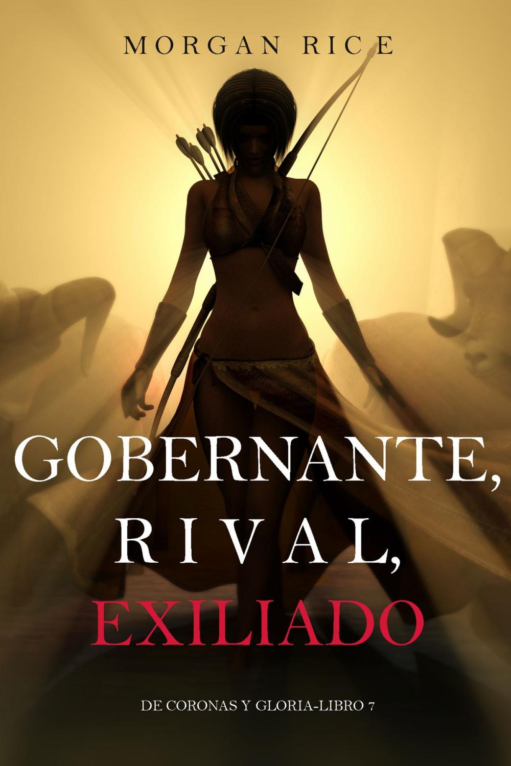 Big bigCover of Gobernante, Rival, Exiliado (De Coronas Y Gloria—Libro 7)