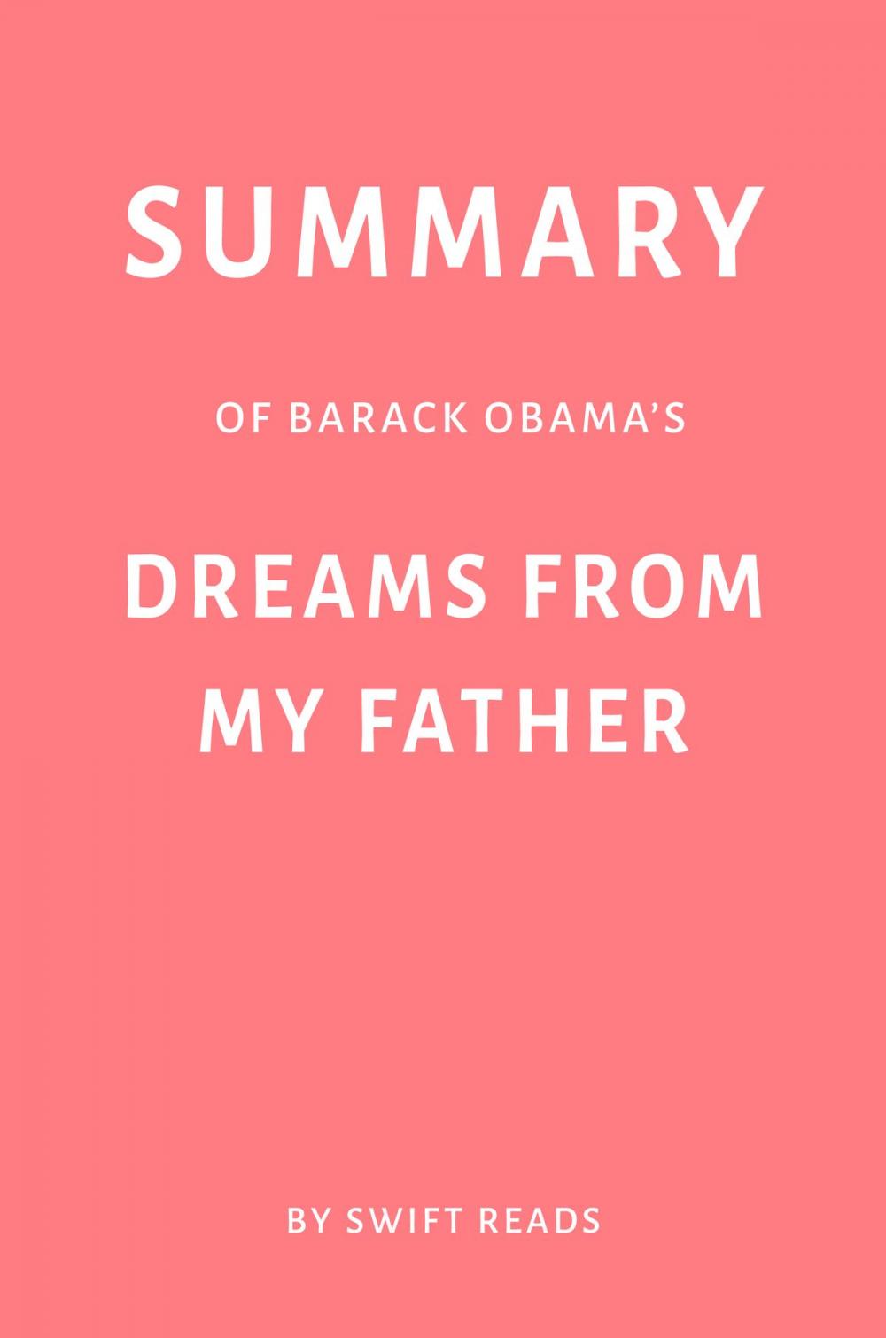 Big bigCover of Summary of Barack Obama’s Dreams from My Father by Swift Reads
