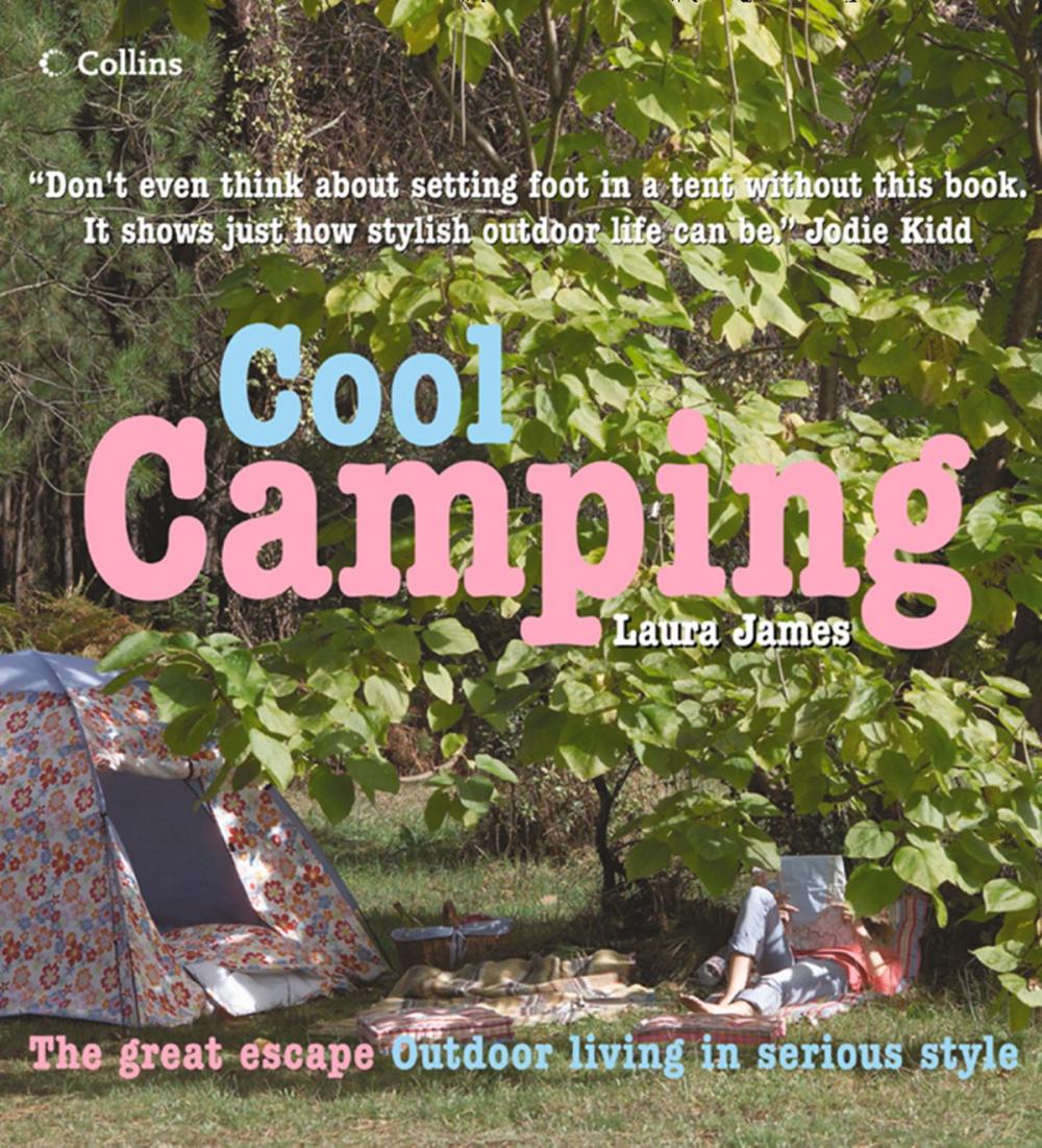 Big bigCover of Cool Camping: Sleeping, Eating, and Enjoying Life Under Canvas