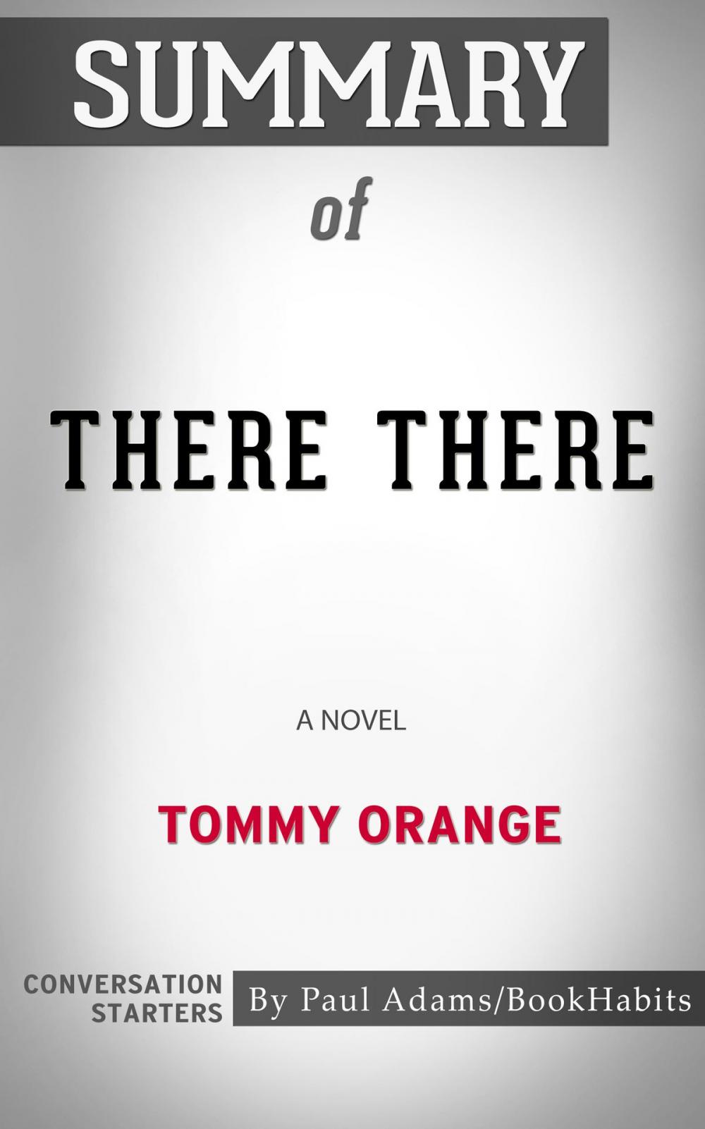 Big bigCover of Summary of There There by Tommy Orange | Conversation Starters