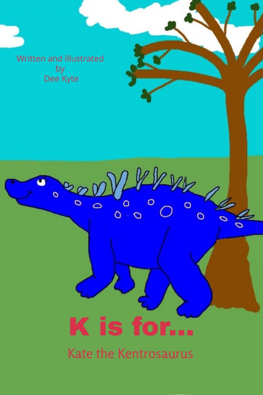 Big bigCover of K is for... Kate the Kentrosaurus