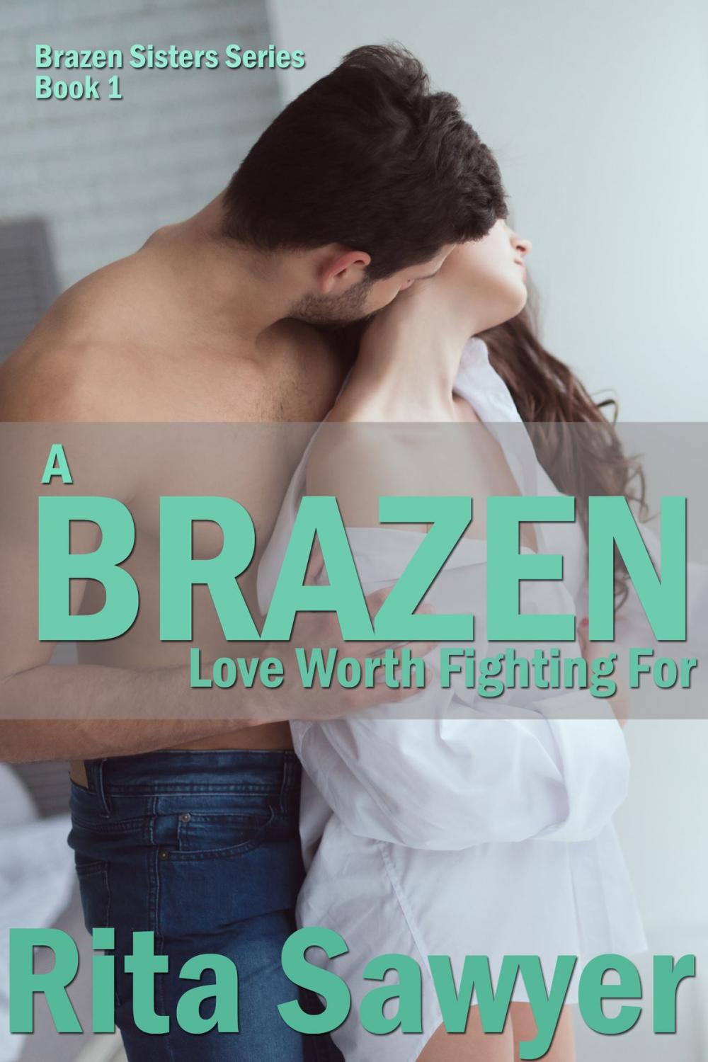 Big bigCover of A Brazen Love Worth Fighting For
