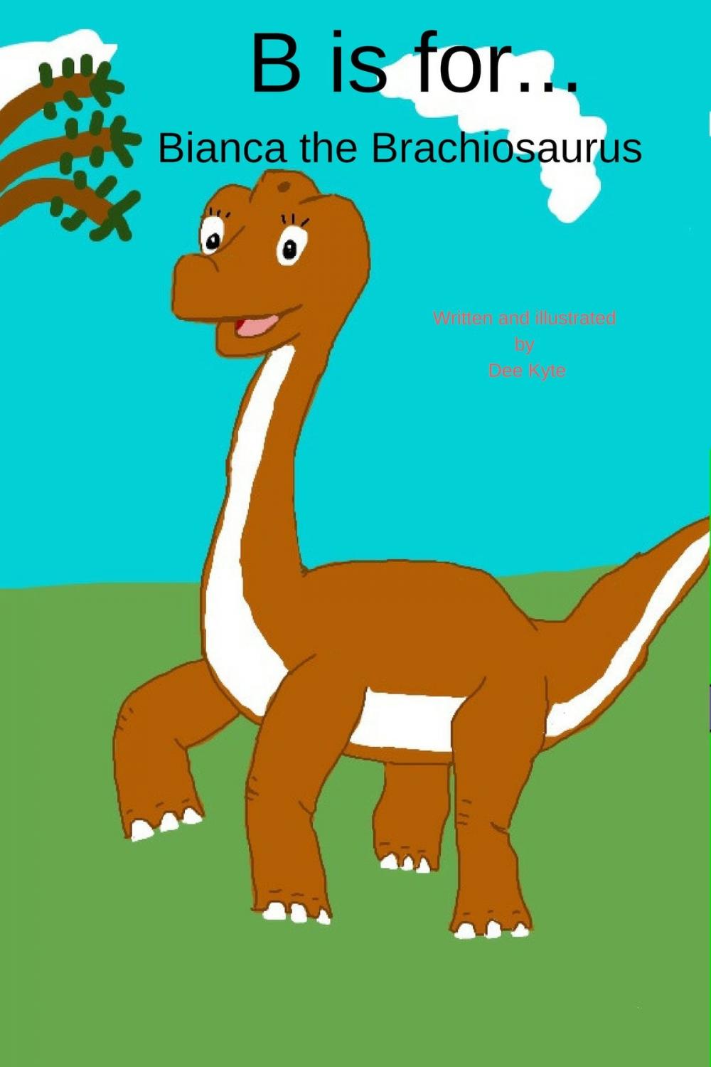 Big bigCover of B is for... Bianca the Brachiosaurus
