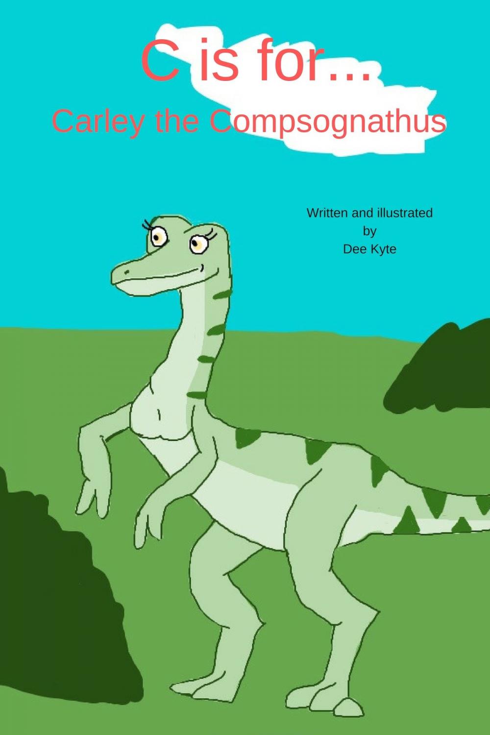 Big bigCover of C is for... Carley the Compsognathus