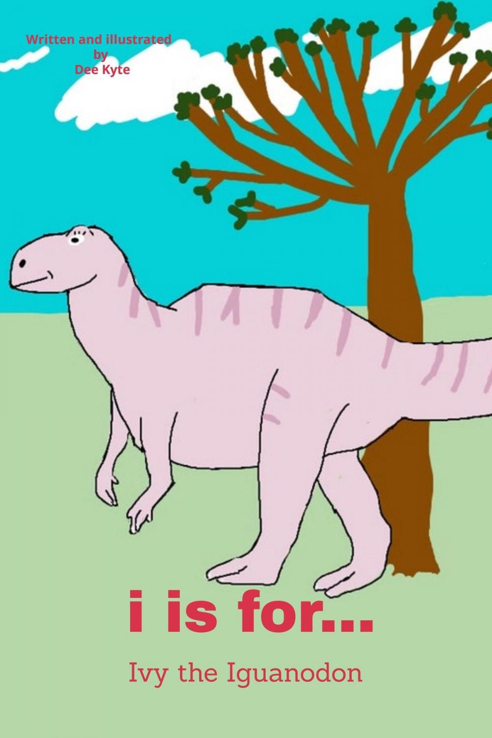Big bigCover of I is for... Ivy the Iguanodon