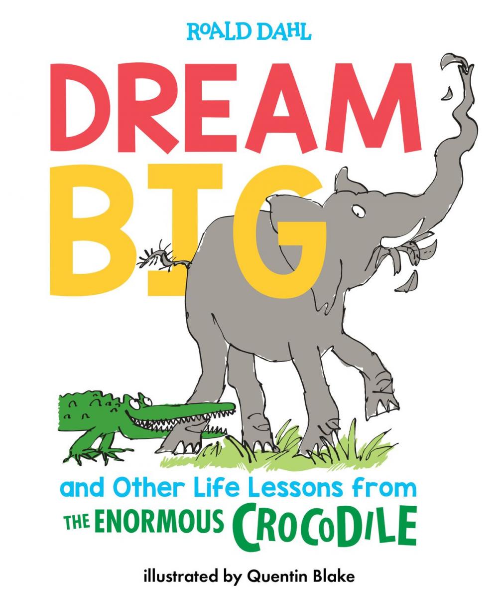 Big bigCover of Dream Big and Other Life Lessons from the Enormous Crocodile