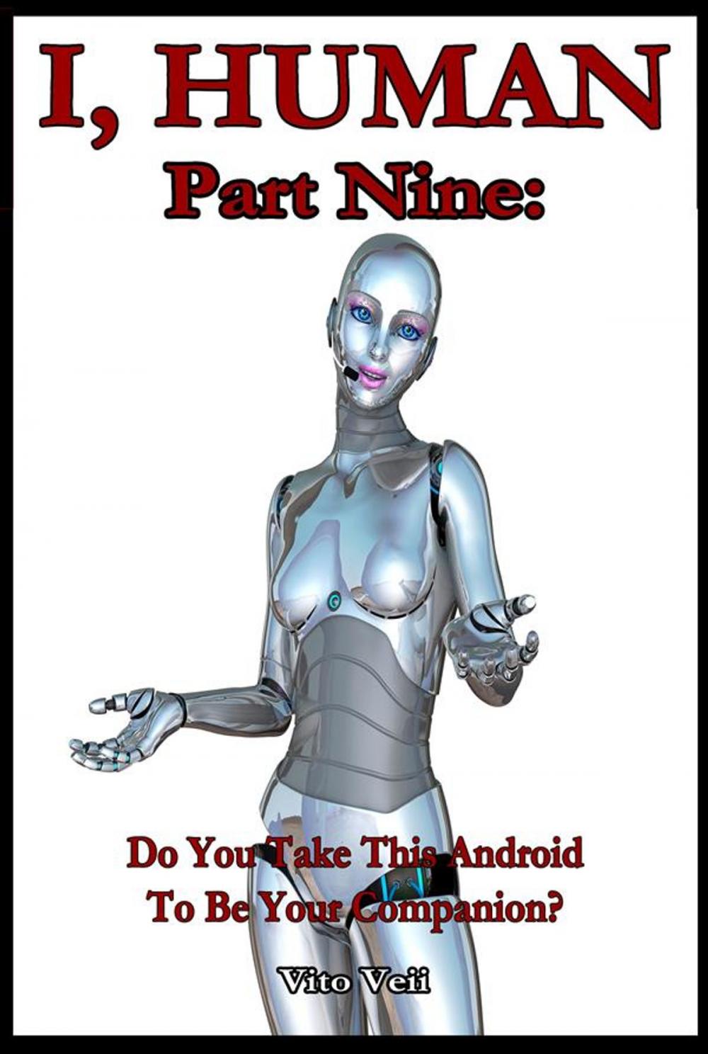 Big bigCover of I, Human Part Nine: Do You Take This Android To Be Your Companion?