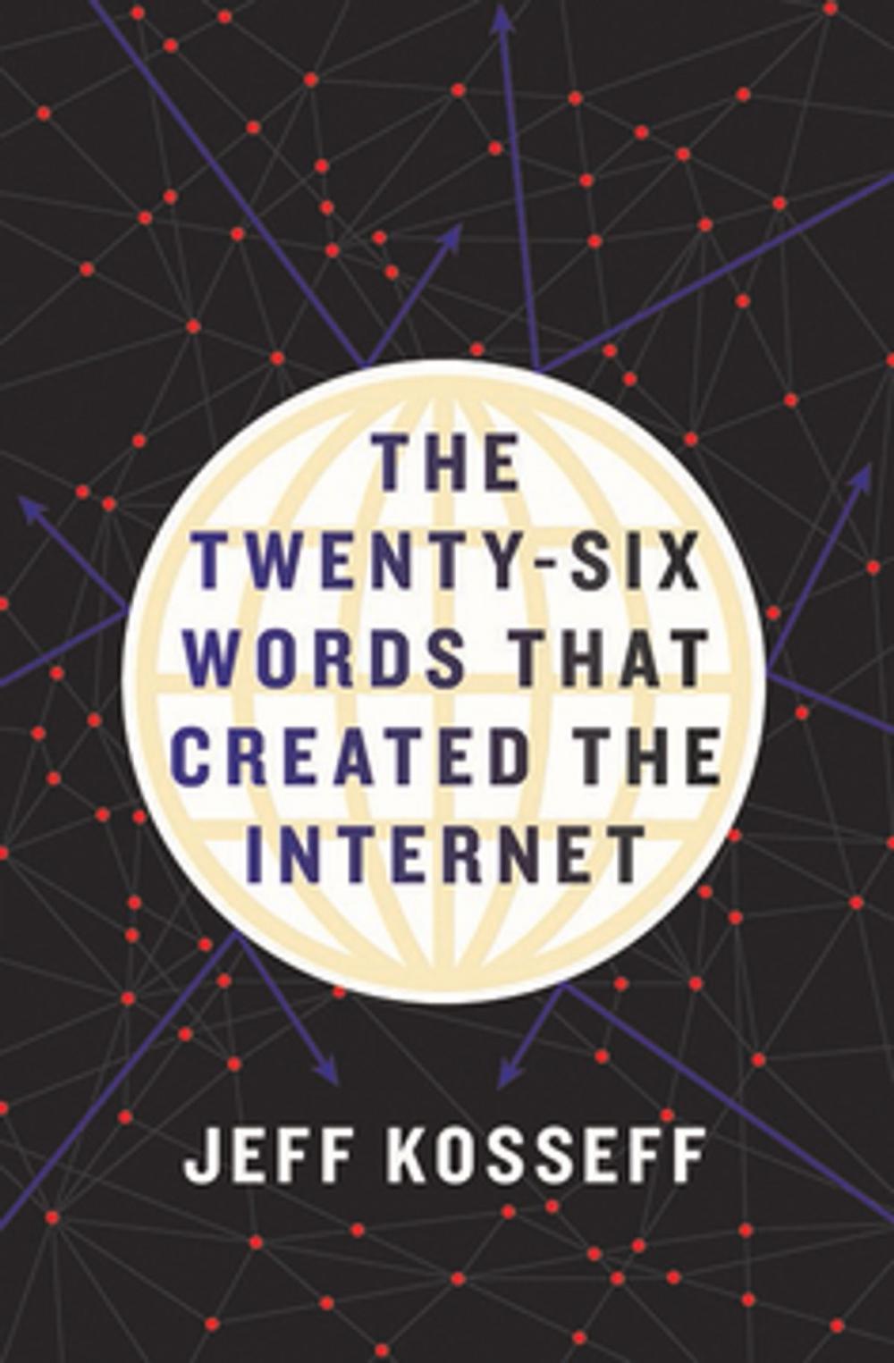 Big bigCover of The Twenty-Six Words That Created the Internet